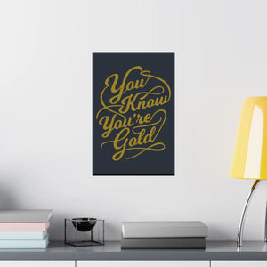 Satin Posters you are Gold – Low Glare Paper - Dipaliz