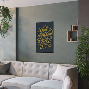 Satin Posters you are Gold – Low Glare Paper - Dipaliz