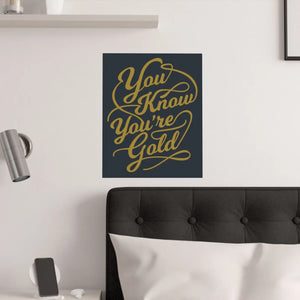 Satin Posters you are Gold – Low Glare Paper - Dipaliz