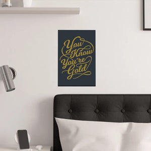 Satin Posters you are Gold – Low Glare Paper - Dipaliz