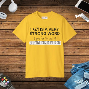 Lazy is a Strong Word T-shirt - Selective Participation - Dipaliz - T-shirts - s