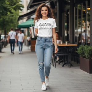 DipaliZ Lazy Is a Strong Word Funny T-Shirt Cotton Tee