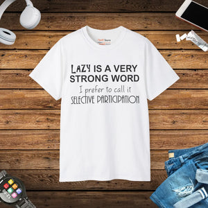 Lazy is a Strong Word T-shirt - Selective Participation - Dipaliz - T-shirts - s