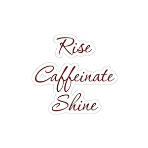 Paper Products - Rise Caffeinate Shine Kiss Cut Stickers - Vinyl - Dipaliz 6’’ × / White