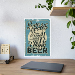 Save Water Drink Beer Gloss Posters - Bold Wall Art - Dipaliz - Poster