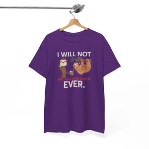 T-shirt - Sloth Shirt i will not Get Another Unisex Tee - Dipaliz
