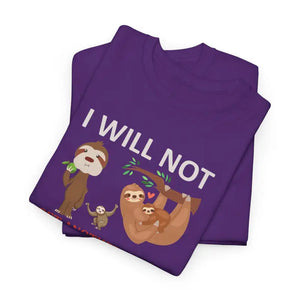 T-shirt - Sloth Shirt i will not Get Another Unisex Tee - Dipaliz