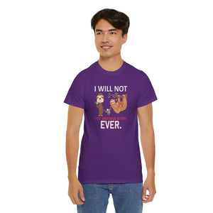 T-shirt - Sloth Shirt i will not Get Another Unisex Tee - Dipaliz