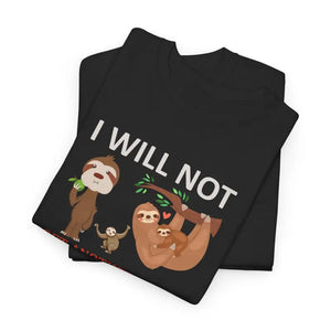 T-shirt - Sloth Shirt i will not Get Another Unisex Tee - Dipaliz
