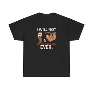 T-shirt - Sloth Shirt i will not Get Another Unisex Tee - Dipaliz