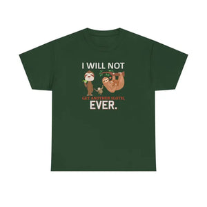 T-shirt - Sloth Shirt i will not Get Another Unisex Tee - Dipaliz Forest Green / s