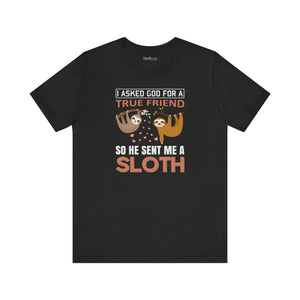 I Asked God for a True Friend Sloth T-shirt - Unisex Tee - Dipaliz - Black Heather / s - T-shirts
