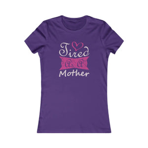 Soft Tired as a Mother T-shirt - Women’s Favorite Tee - Dipaliz - T-shirts