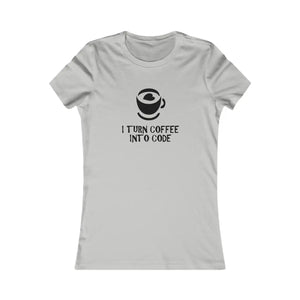 Soft Women’s Favorite Tee - i Turn Coffee Into Code - Dipaliz - T-shirts
