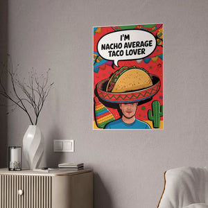 Nacho Average Taco Poster – Lover High-gloss - Dipaliz - Posters