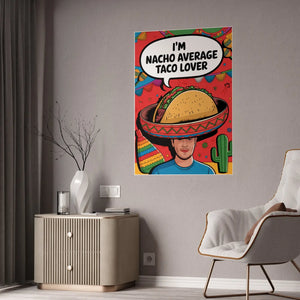 Nacho Average Taco Poster – Lover High-gloss - Dipaliz - Posters