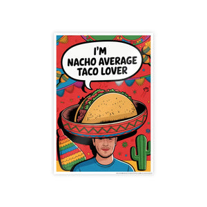 Nacho Average Taco Poster – Lover High-gloss - Dipaliz - Posters