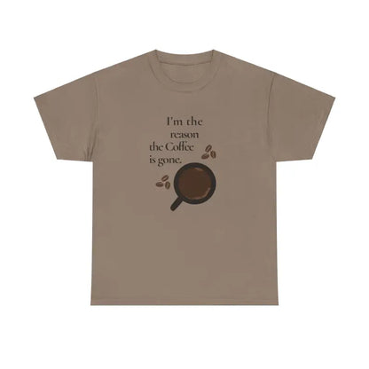 Unisex Coffee Tee: I’m the Reason It’s Gone - Heavy Cotton T-shirt - T-shirt