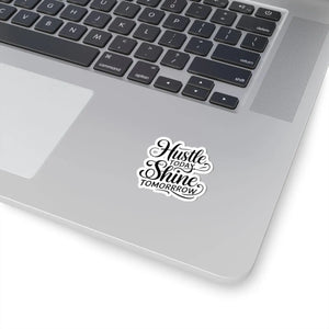 Vibrant Kiss-cut Stickers - Hustle Today Shine Tomorrow - Dipaliz - Decorative