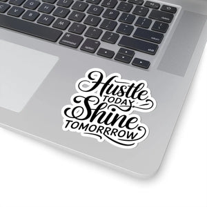 Vibrant Kiss-cut Stickers - Hustle Today Shine Tomorrow - Dipaliz - Decorative