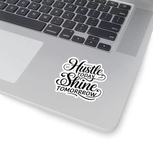 Hustle Today Shine Tomorrow Vibrant Kiss-cut Stickers - Dipaliz - 3’’ × / White - Decorative