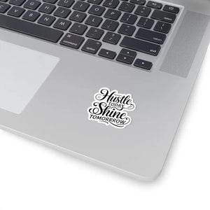 Hustle Today Shine Tomorrow Vibrant Kiss-cut Stickers - Dipaliz - Decorative