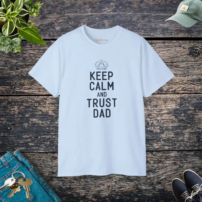 Keep Calm Trust Dad Ultra Cotton Tee Fathers Day Gift - Light Blue / s T-shirt