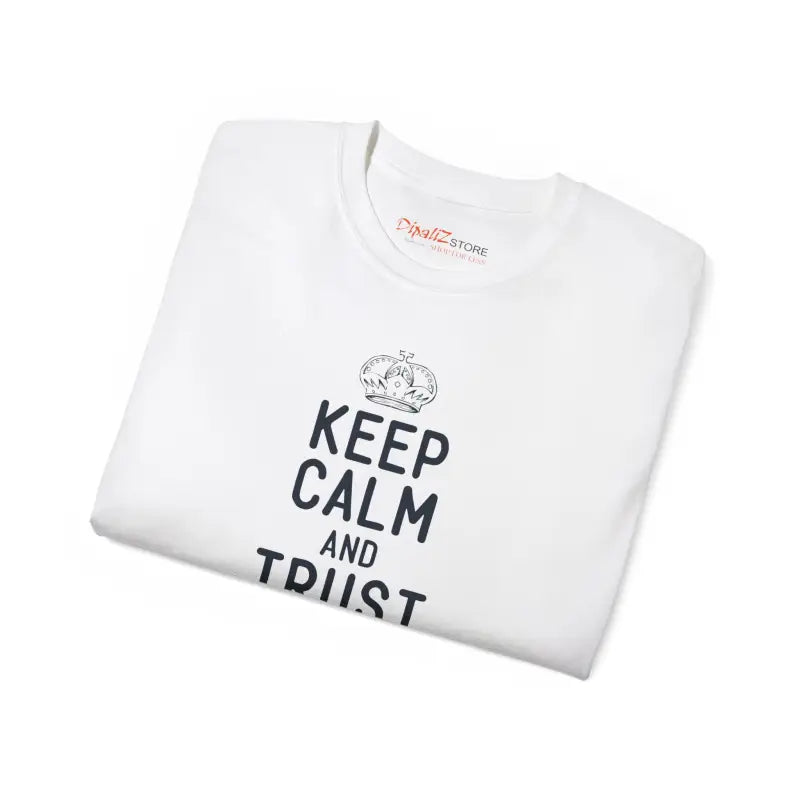 Keep Calm Trust Dad Ultra Cotton Tee Fathers Day Gift - T-shirt