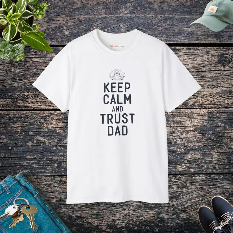 Keep Calm Trust Dad Ultra Cotton Tee Fathers Day Gift - White / s T-shirt