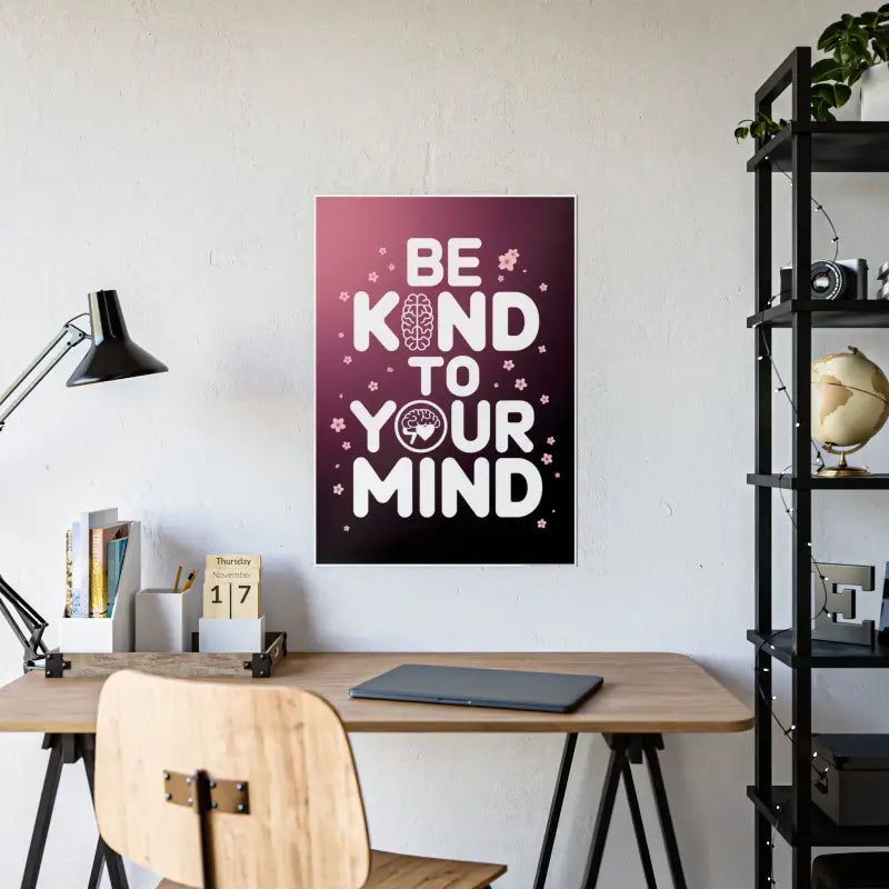 Elevate your Space with be Kind to Mind High-gloss Poster - 23.4’’ x 33.1’’ (vertical) / Glossy