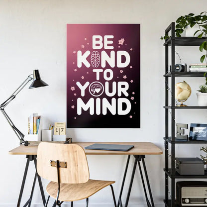 Elevate your Space with be Kind to Mind High-gloss Poster - 33.1’’ x 46.8’’ (vertical) / Glossy