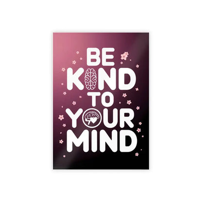 Elevate your Space with be Kind to Mind High-gloss Poster