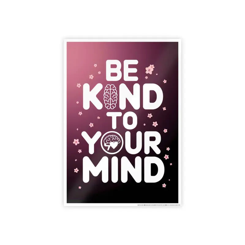 Elevate your Space with be Kind to Mind High-gloss Poster