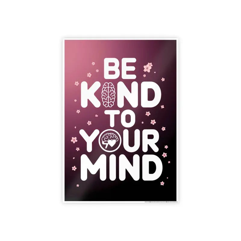 Elevate your Space with be Kind to Mind High-gloss Poster