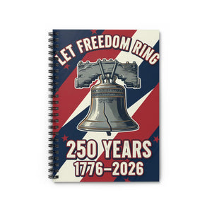 Liberty Bell 250th Anniversary Spiral Notebook - ?Let Freedom Ring” 1776–2026 Ruled Journal - Journals
