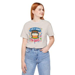 Unisex T-shirt - Life is what you Bake it Celebration Outfit - Dipaliz - T-shirts