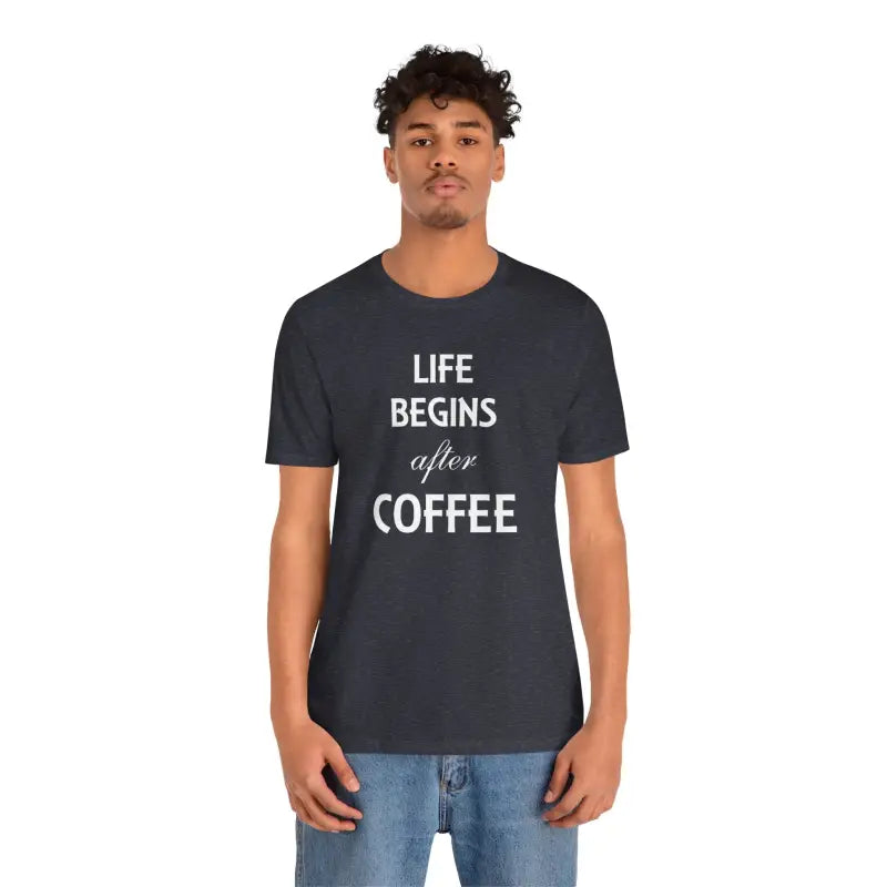 Life Begins After Coffee Unisex Short Sleeve Tee - T-shirt