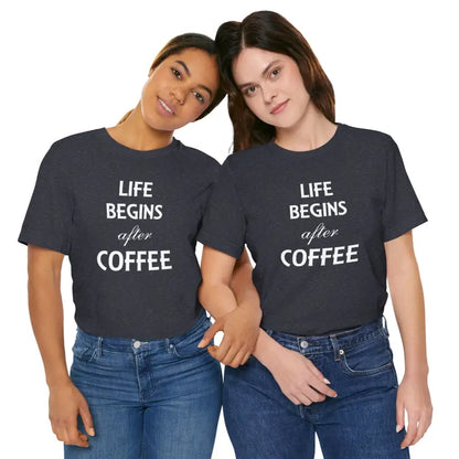 Life Begins After Coffee Unisex Short Sleeve Tee - T-shirt