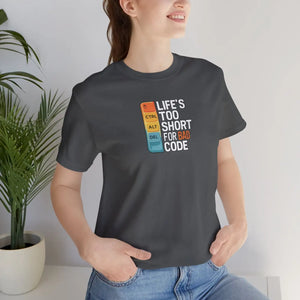 Soft Cotton Bad Code Tee - Life’s Short Design - Dipaliz - T-shirts