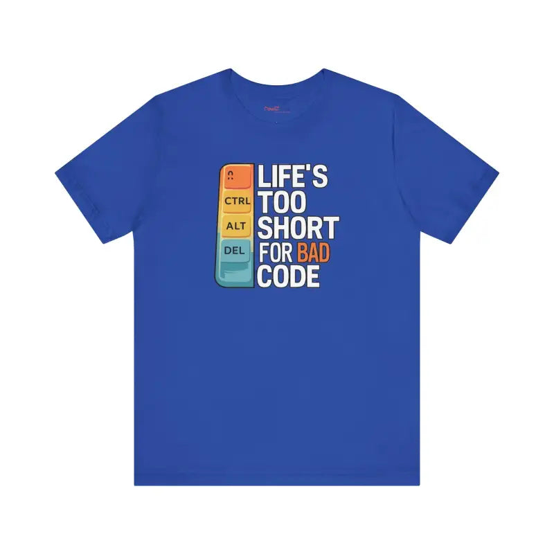 Embrace Comfort with the Life’s Short Bad Code Tee - T-shirt