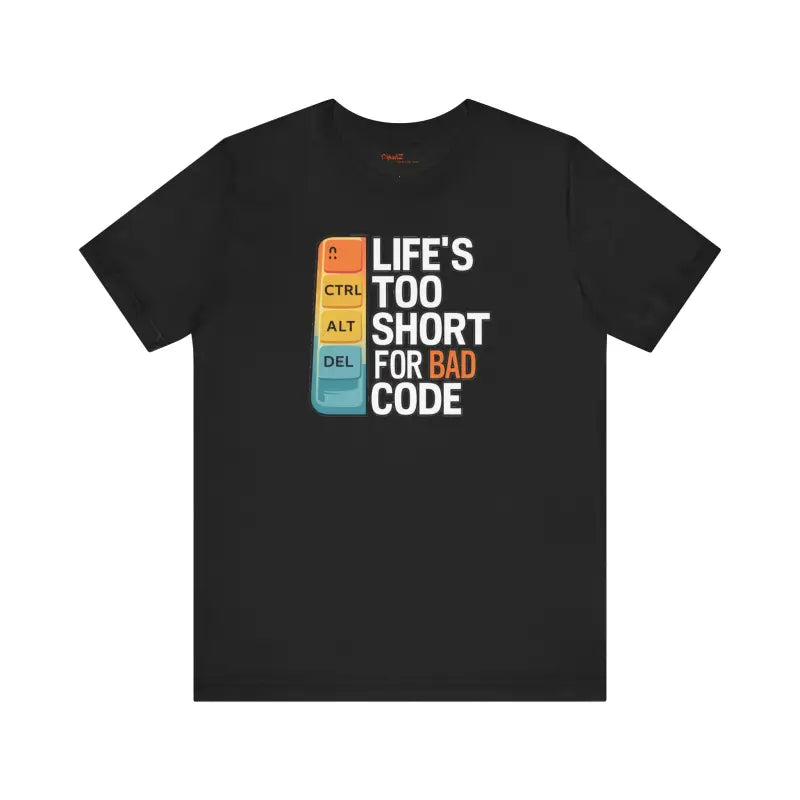 Embrace Comfort with the Life’s Short Bad Code Tee - T-shirt