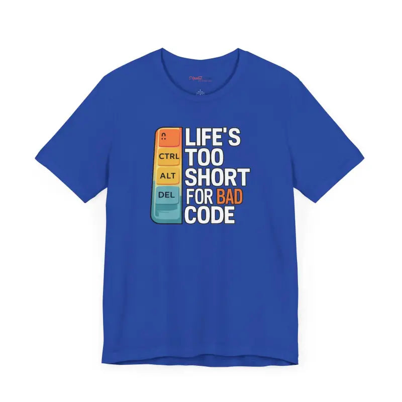 Embrace Comfort with the Life’s Short Bad Code Tee - T-shirt