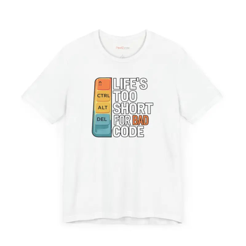 Embrace Comfort with the Life’s Short Bad Code Tee - T-shirt