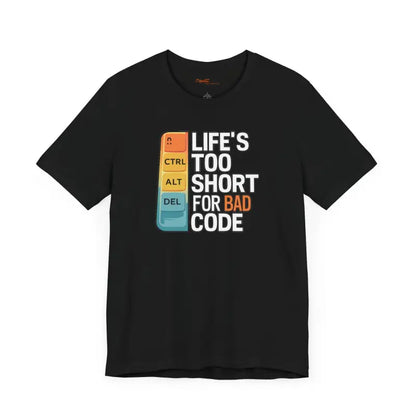 Embrace Comfort with the Life’s Short Bad Code Tee - T-shirt