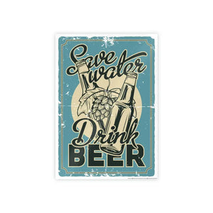 Gloss Posters - Save Water Drink Beer Bold Shine - Dipaliz - 16.5’’ x 23.4’’ (vertical) / Glossy - Prints & Visual