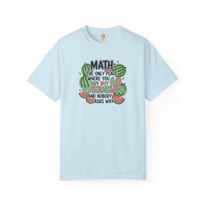 Math Watermelon T-shirt, ?Math: the Only Place where you Buy Watermelons and Nobody Asks Why’ - T-shirts
