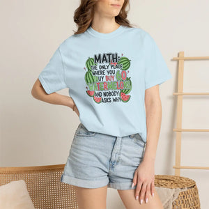 Math Watermelon T-shirt, ?Math: the Only Place where you Buy Watermelons and Nobody Asks Why’ - T-shirts