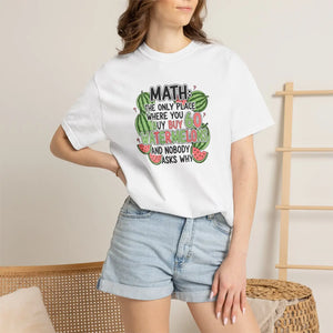 Math Watermelon T-shirt, ?Math: the Only Place where you Buy Watermelons and Nobody Asks Why’ - T-shirts