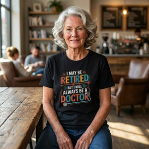 Retired but Always a Doctor T-shirt - Funny Retirement Medical Tee - T-shirts