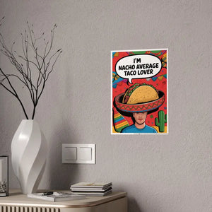 Nacho Average Taco Lover High-gloss Poster - Dipaliz - 11.7’’ x 16.5’’ (vertical) / Glossy - Posters
